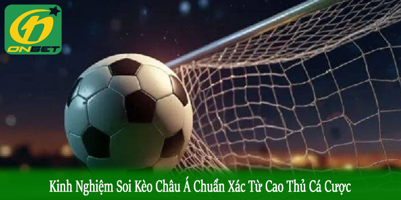 kinh nghiệm soi kèo Châu Á