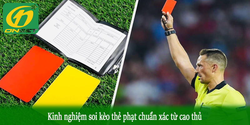 Kinh nghiệm soi kèo thẻ phạt chuẩn xác từ cao thủ