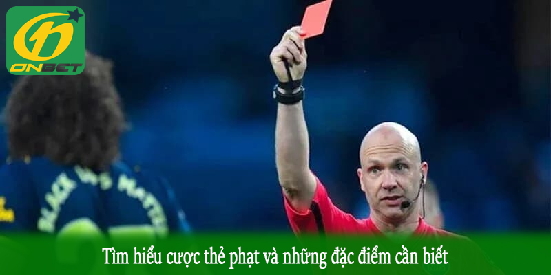 Tìm hiểu cược thẻ phạt và những đặc điểm cần biết