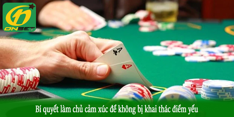 Bí quyết làm chủ cảm xúc để không bị khai thác điểm yếu
