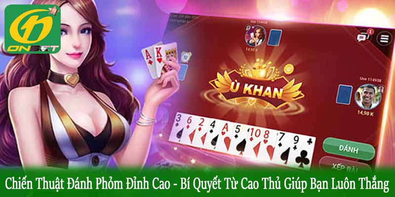 chiến thuật đánh Phỏm đỉnh cao