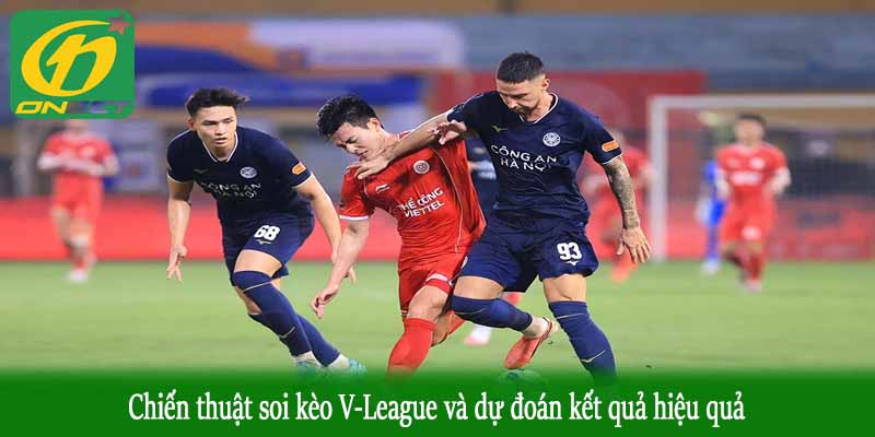 Chiến thuật soi kèo V-League và dự đoán kết quả hiệu quả