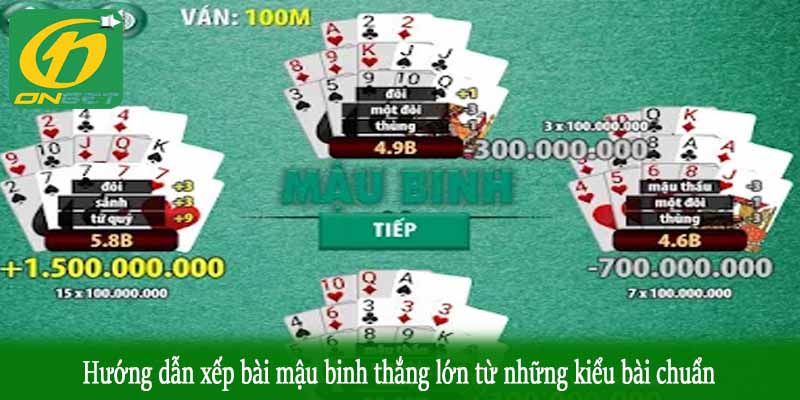 Hướng dẫn xếp bài mậu binh thắng lớn từ những kiểu bài chuẩn