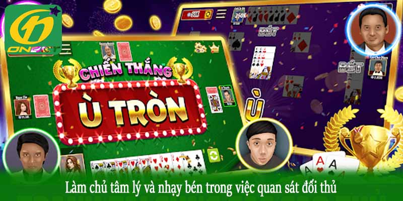 Làm chủ tâm lý và nhạy bén trong việc quan sát đối thủ