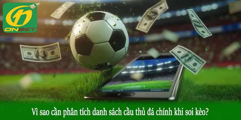 Vì sao cần phân tích danh sách cầu thủ đá chính khi soi kèo?